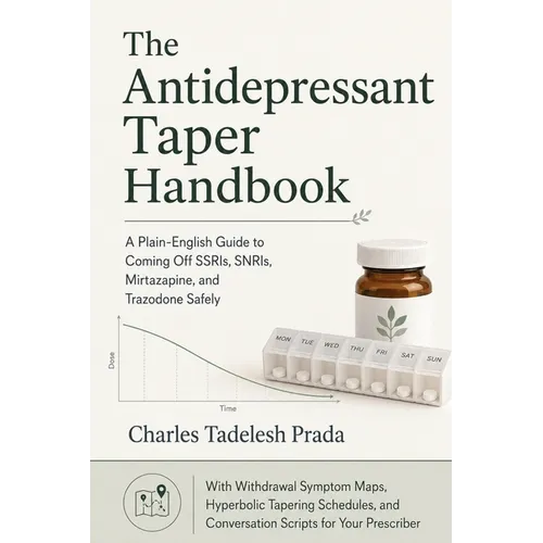 The Antidepressant Taper Handbook: A Plain-English Guide to Coming Off SSRIs, SNRIs, Mirtazapine, and Trazodone Safely