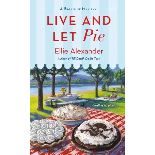Live and Let Pie: A Bakeshop Mystery