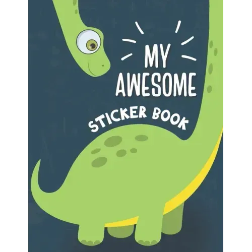 My Awesome Sticker Book: Blank Sticker Book for Collecting Stickers - Permanent Sticker Collecting Album for Kids - Premium Dinosaur Cover