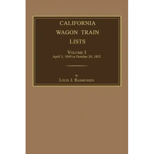 California Wagon Train Lists. Volume I