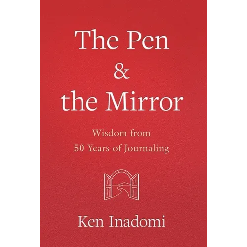 The Pen & the Mirror: Wisdom from 50 Years of Journaling