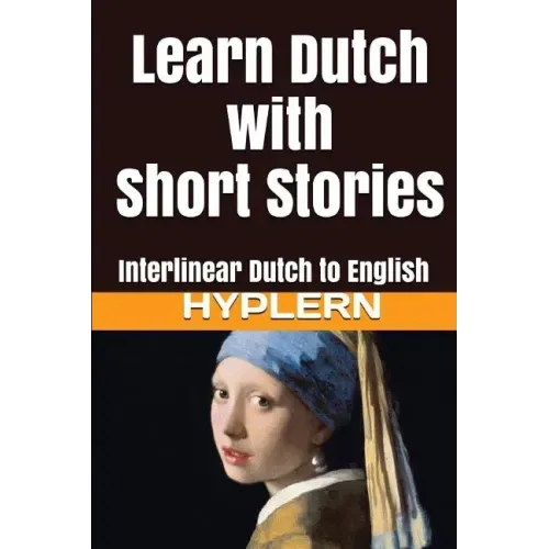 Learn Dutch with Short Stories: Interlinear Dutch to English