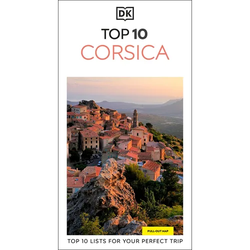 DK Top 10 Corsica: Top 10 Lists for Your Perfect Trip, Plus an All-Weather Folded Map
