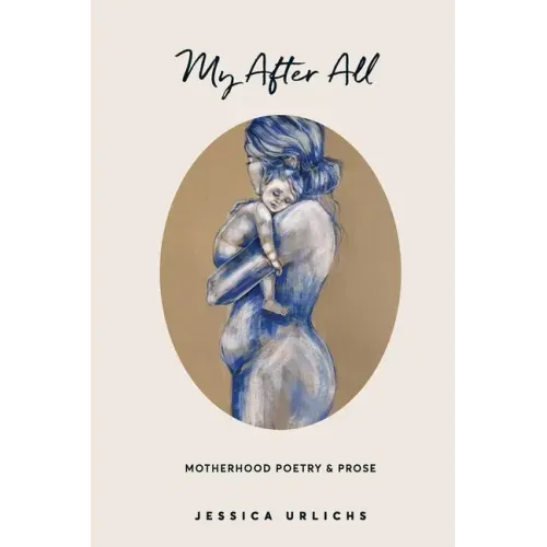 My After All: Poetry and Prose for Mothers