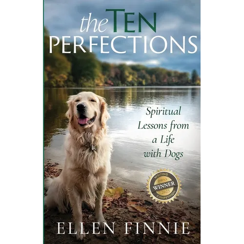 The Ten Perfections: Spiritual Lessons from a Life with Dogs