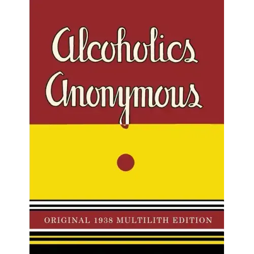 Alcoholics Anonymous: 1938 Multilith Edition