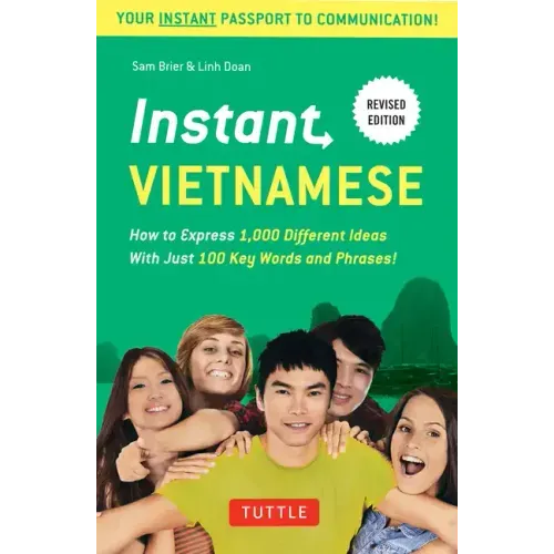 Instant Vietnamese: How to Express 1,000 Different Ideas with Just 100 Key Words and Phrases! (a Vietnamese Phrasebook & Dictionary)