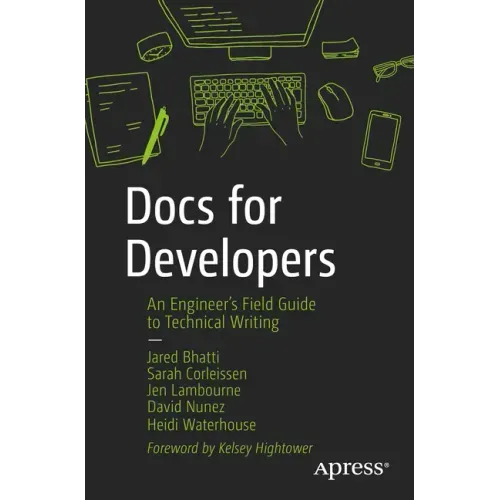 Docs for Developers: An Engineer's Field Guide to Technical Writing
