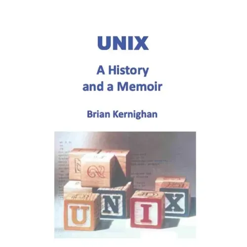 Unix: A History and a Memoir
