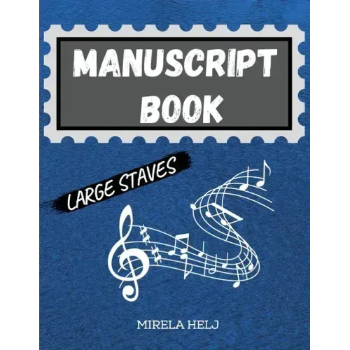 Manuscript Book Large Staves: Great Music Writing Notebook Wide Staff, Blank Sheet Music Notebook!