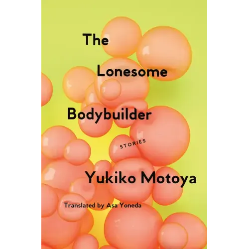The Lonesome Bodybuilder: Stories