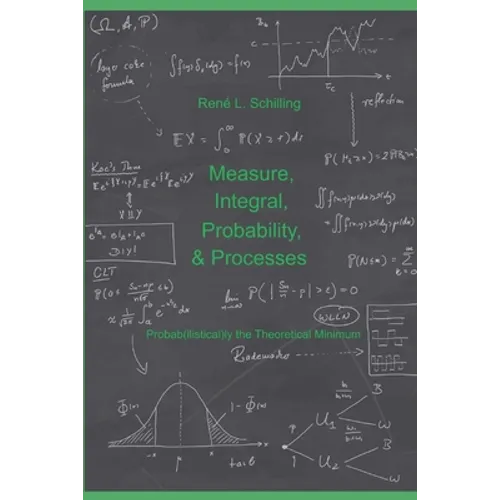 Measure, Integral, Probability & Processes: A concise introduction to probability and random processes. Probab(ilistical)ly the theoretical minimum