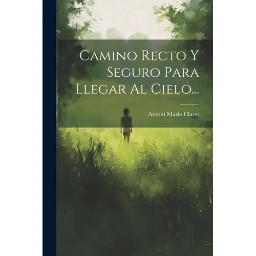 Camino Recto Y Seguro Para Llegar Al Cielo...