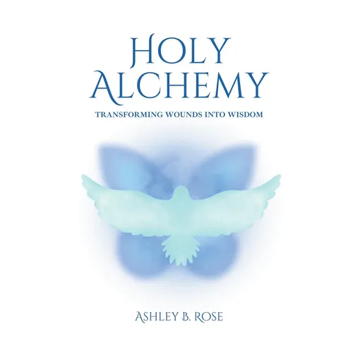 Holy Alchemy: Transforming Wounds into Wisdom