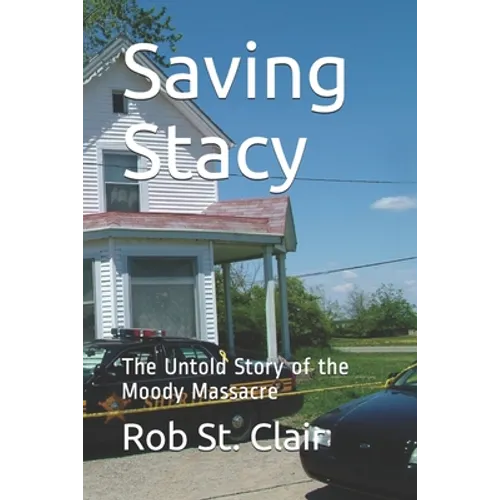 Saving Stacy: The Untold Story of the Moody Massacre