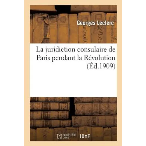 La Juridiction Consulaire de Paris Pendant La Révolution