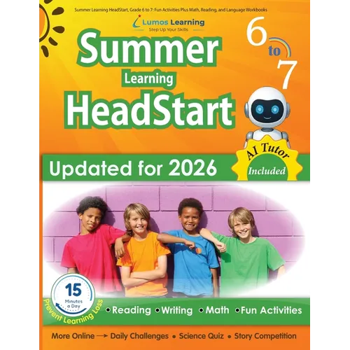 Summer Learning HeadStart, Grade 6 to 7: Fun Activities Plus Math, Reading, and Language Workbooks: Bridge to Success with Common Core Aligned Resourc