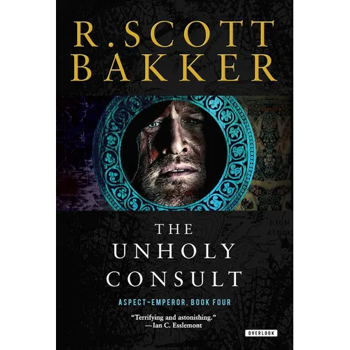 The Unholy Consult: Final Aspect-Emperor volume plunging Kellhus's world into cataclysmic darkness