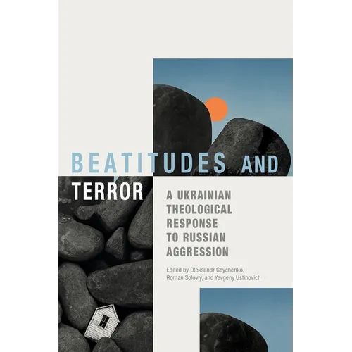 Beatitudes and Terror: A Ukrainian Theological Response to Russian Aggression