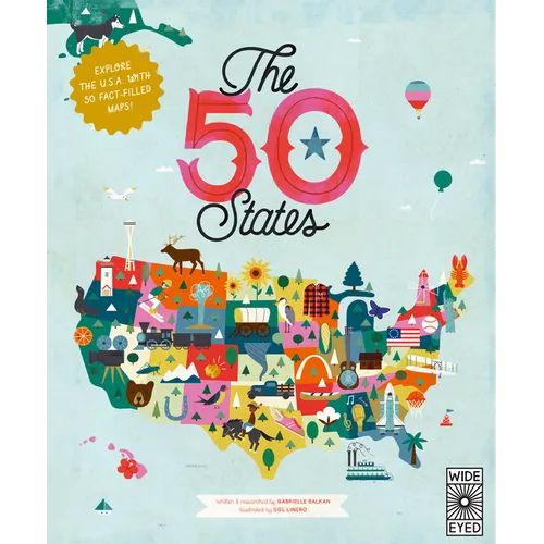 The 50 States: Explore the U.S.A. with 50 Fact-Filled Maps!