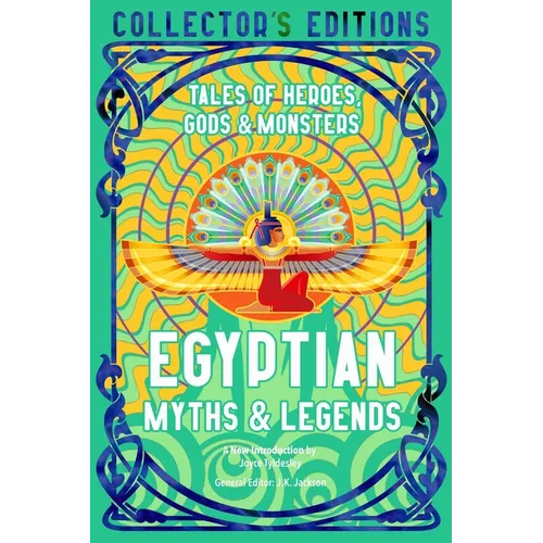 Egyptian Myths & Legends: Tales of Heroes, Gods & Monsters