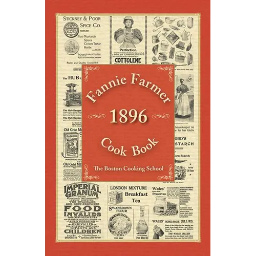 Fannie Farmer 1896 Cook Book: The Boston Cooking School