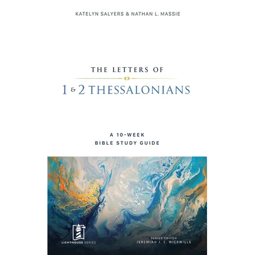 1 & 2 Thessalonians: A 10-Week Bible Study Guide
