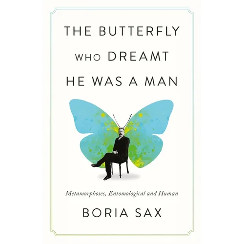 The Butterfly Who Dreamt He Was a Man: Metamorphoses, Entomological and Human