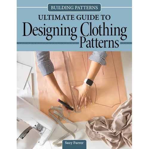 Building Patterns: Ultimate Guide to Designing Clothing Patterns