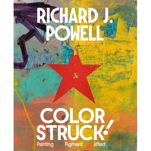 Colorstruck!: Painting, Pigment, Affect