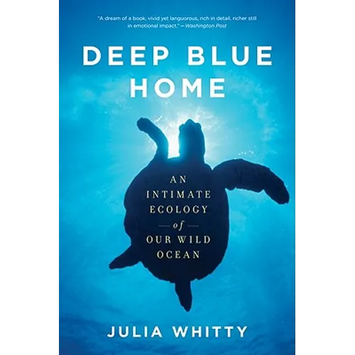 Deep Blue Home: An Intimate Ecology of Our Wild Ocean