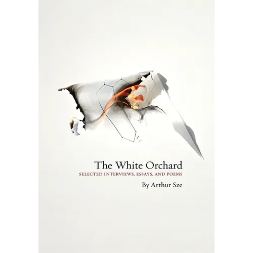 The White Orchard: Selected Interviews, Essays, and Poems