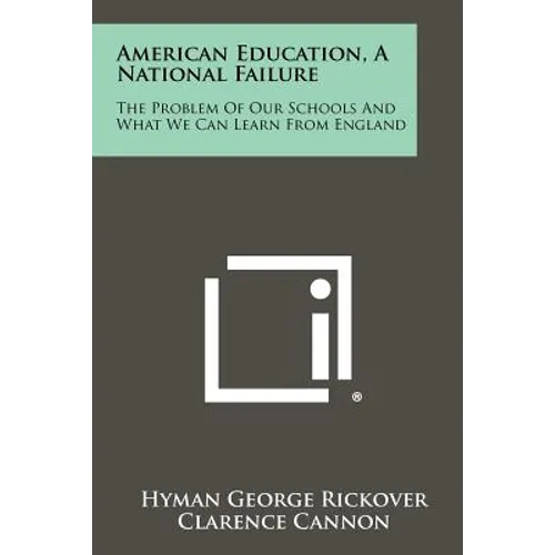 American Education, A National Failure: The Problem Of Our Schools And What We Can Learn From England