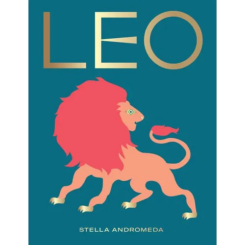 Leo: Harness the Power of the Zodiac (Astrology, Star Sign)