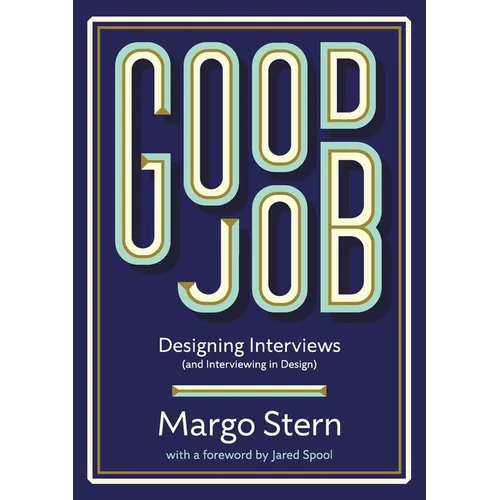 Good Job: Designing Interviews and Interviewing in Design