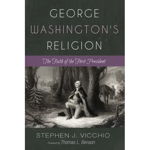 George Washington's Religion: The Faith of the First President