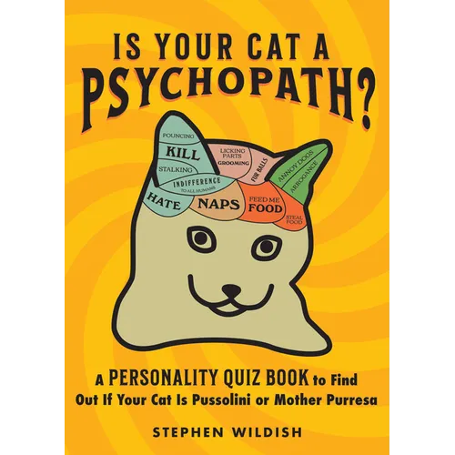 Is Your Cat a Psychopath?: A Personality Quiz Book to Find Out If Your Cat Is Pussolini or Mother Purresa