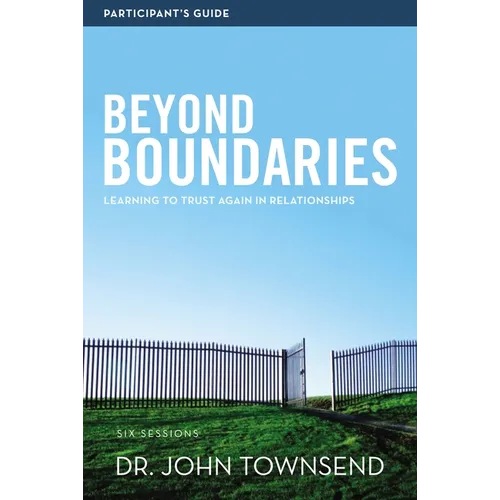 Beyond Boundaries Bible Study Participant's Guide: Learning to Trust Again in Relationships
