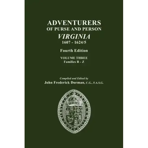 Adventurers of Purse and Person, Virginia, 1607-1624/5. Fourth Edition. Volume III, Families R-Z