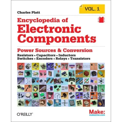 Encyclopedia of Electronic Components Volume 1: Resistors, Capacitors, Inductors, Switches, Encoders, Relays, Transistors