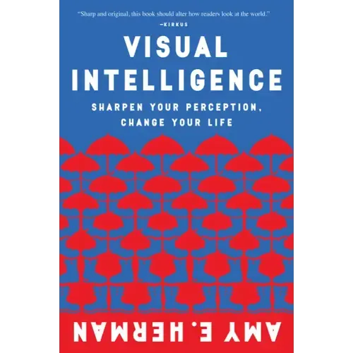 Visual Intelligence: Sharpen Your Perception, Change Your Life