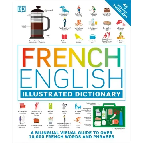 French - English Illustrated Dictionary: A Bilingual Visual Guide to Over 10,000 French Words and Phrases