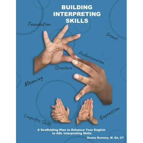 Building Interpreting Skills: A Scaffolding Plan to Enhance Your English to ASL Interpreting Qualifications