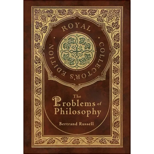 The Problems of Philosophy (Royal Collector's Edition) (Case Laminate Hardcover with Jacket)