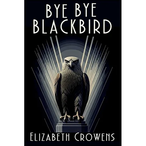 Bye Bye Blackbird: A Babs Norman Golden Age of Hollywood Mystery