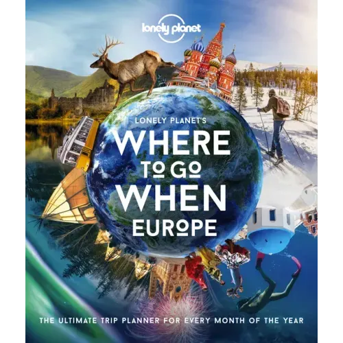 Lonely Planet Lonely Planet's Where to Go When Europe