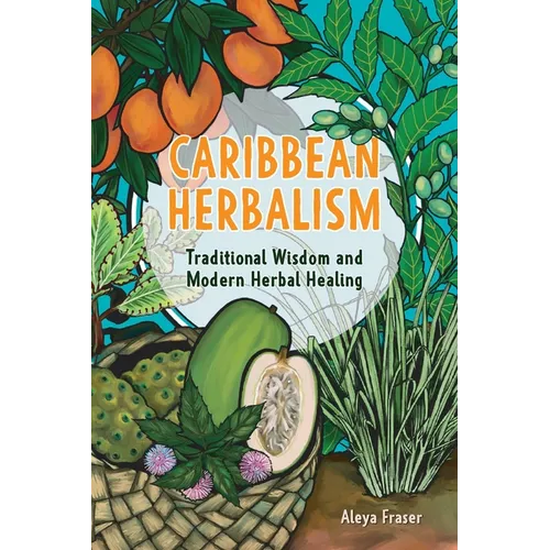 Caribbean Herbalism: Traditional Wisdom and Modern Herbal Healing