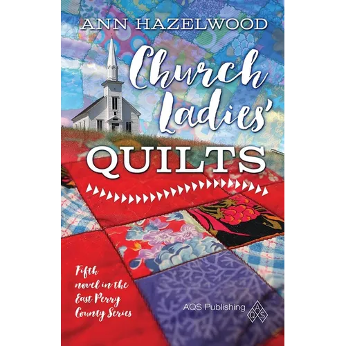 Church Ladies Quilts: East Perry County Series Book 5 of 5 - Paperback