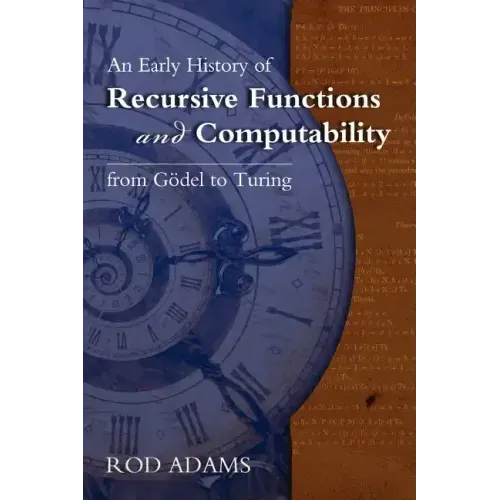 An Early History of Recursive Functions and Computability from Godel to Turing