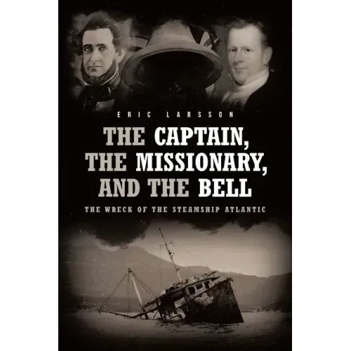 The Captain, The Missionary, and the Bell: The Wreck of the Steamship Atlantic